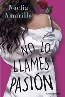 Ebooks descargar mp3 gratis NO LO LLAMES PASIÓN (Literatura española) de NOELIA AMARILLO