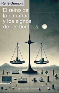 EL REINO DE LA CANTIDAD Y LOS SIGNOS DE LOS TIEMPOS