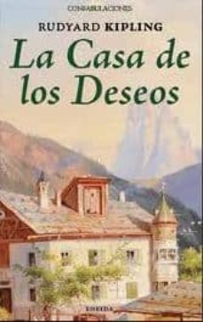 Descargas de libros electrónicos más vendidos gratis LA CASA DE LOS DESEOS de RUDYARD KIPLING  (Literatura española) 9788415458074
