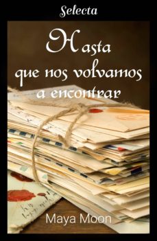 HASTA QUE NOS VOLVAMOS A ENCONTRAR EBOOK  MAYA MOON 