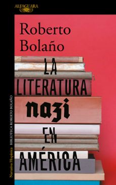 Descargar gratis LA LITERATURA NAZI EN AMÉRICA (Literatura española) de ROBERTO BOLAÑO PDF CHM