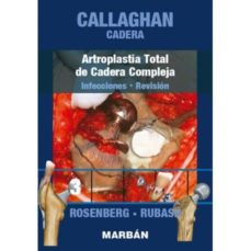 Descargar libro pda CALLAGHAN: CADERA: ARTROPLASTIA TOTAL DE CADERA COMPLEJA: INFECCIONES - REVISION en español