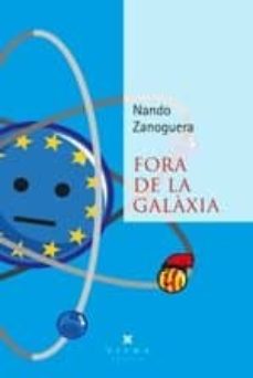 Descargar libros de epub en línea FORA DE LA GALAXIA (Literatura española) de NANDO ZANOGUERA 9788483309674 FB2
