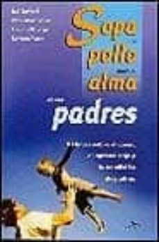 SOPA DE POLLO PARA EL ALMA DE LOS PADRES: RELATOS SOBRE EL AMOR, EL  APRENDIZAJE Y LA CONDICION DE LOS PADRES | JACK CANFIELD | Casa del Libro  México