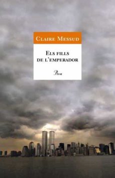 Descargar libros gratis en formato epub ELS FILLS DE L EMPERADOR 9788484379874 (Literatura española) de CLAIRE MESSUD