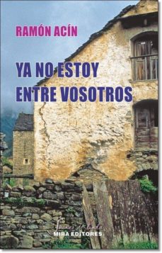 Descarga gratuita de Google book downloader YA NO ESTOY ENTRE VOSOTROS (Spanish Edition)  9788484654674 de RAMON ACIN FANLO