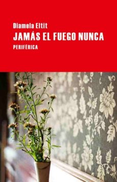 Libro para descargar en línea JAMAS EL FUEGO NUNCA  in Spanish