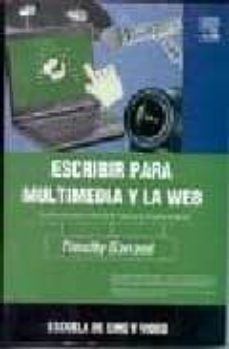 Descargar libros electrónicos en pdf ESCRIBIR PARA MULTIMEDIA Y LA WEB 9788493576974 en español de TIMOTHY GARRAND