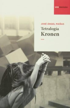 Tetralogia Kronen Contiene Historias Del Kronen Mensaka La Pe Lla Y Ciudad Rayada Jose Angel Manas Casa Del Libro