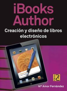 Mobi descarga libros IBOOKS AUTHOR: CREACION Y DISEÑO DE LIBROS ELECTRONICOS 9788494072574 en español de M AMOR FERNANDEZ