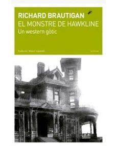 Descargar un libro a mi computadora EL MONSTRE DE HAWKLINE. UN WESTERN GÒTIC (Spanish Edition) 9788494189074 FB2 PDF CHM de RICHARD BRAUTIGAN