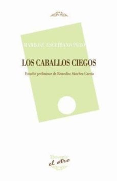 Descargar libros electronicos italiano LOS CABALLOS CIEGOS: ESTUDIO PRELIMINAR DE REMEDIOS SANCHEZ GARCI A