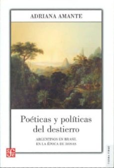 Descargas gratuitas de audiolibros en español POETICAS Y POLITICAS DEL DESTIERRO: ARGENTINOS EN BRASIL EN LA EP OCA DE ROSAS