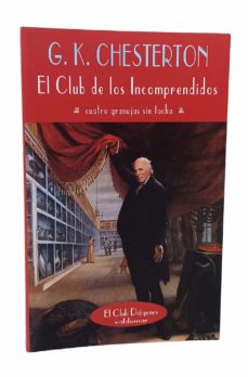 EL CLUB DE LOS INCOMPRENDIDOS. (CUATRO GRANUJAS SIN TACHA). de CHESTERTON  (G. K.).– | Casa del Libro