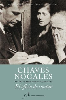 Portada de CHAVES NOGALES: EL OFICIO DE CONTAR (PREMIO ANTONIO DOMINGUEZ ORT IZ DE BIOGRAFIAS 2011)