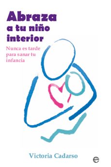 Portada de ABRAZA A TU NIÑO INTERIOR
