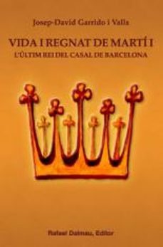 Portada de VIDA I REGNAT DE MARTI I: L ULTIM REI DEL CASAL DE BARCELONA