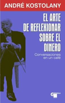 Portada de EL ARTE DE REFLEXIONAR SOBRE EL DINERO: CONVERSACIONES EN UN CAFE