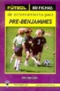 Portada de FUTBOL: 80 FICHAS DE ENTRENAMIENTO PARA PRE-BENJAMINES