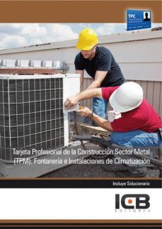 Portada de MANUAL TARJETA PROFESIONAL DE LA CONSTRUCCIN SECTOR METAL (TPM). FONTANERA E INSTALACIONES DE CLIMATIZACIN