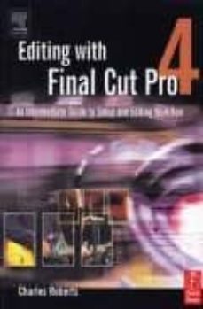 Descargar gratis ebook y pdf EDITING WITH FINAL CUT PRO 4: AN INTERMEDIATE GUIDE TO UNCOMPRESS ED, DV, AND BEYOND (Spanish Edition)