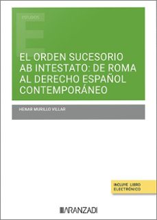 Formato pdf de descarga gratuita de libros. ORDEN SUCESORIO AB INTESTATO: DE ROMA AL DERECHO ESPAÑOL CONTEMPORÁNEO