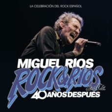 Descargar ebooks amazon gratis MIGUEL RIOS: ROCK & RIOS AND CIA. 40 AÑOS DESPUES (Literatura española) DJVU