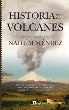 HISTORIA DE LOS VOLCANES | NAHUM MENDEZ | Casa del Libro