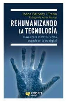Descargar libros ipod touch REHUMANIZANDO LA TECNOLOGÍA (Spanish Edition) PDB CHM de JOANA BARBANY I FREIXA 9788419841384