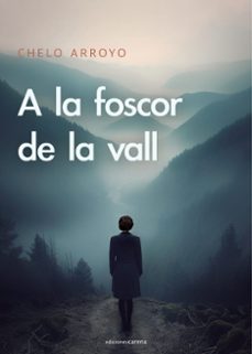Descargas de libros gratis para reproductores de mp3 A LA FOSCOR DE LA VALL
				 (edición en catalán)  (Literatura española) 9788419890184 de CHELO ARROYO