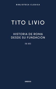 Buenos libros descargar ipad HISTORIA DE ROMA DESDE SU FUNDACIÓN IV-VII de TITO LIVIO 9788424940584 (Literatura española)