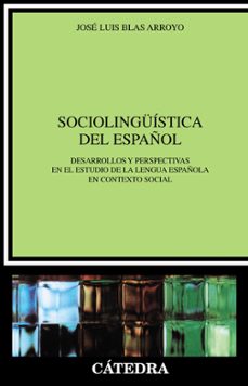 SOCIOLINGUISTICA DEL ESPAÑOL. DESARROLLOS Y PERSPECTIVAS