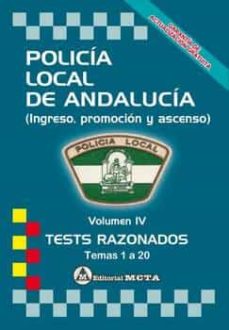 Gratis ebooks pdf para descargar POLICÍA LOCAL DE ANDALUCIA VOLUMEN IV: TESTS (TEMAS 1 A 20) NUEVA EDICION MAYO 2022: PROGRAMA OFICIAL DE INGRESO ESCALA BASICA (Spanish Edition) 9788482196084