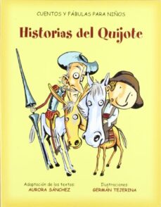 HISTORIAS DEL QUIJOTE (CUENTOS Y FABULAS PARA NIÑOS) | AURORA SANCHEZ |  Casa del Libro México