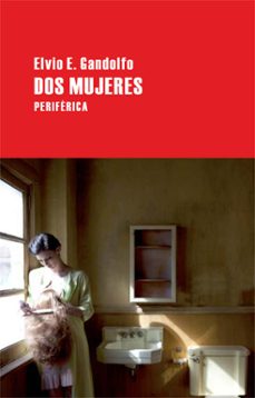 Ebooks descargas gratuitas formato pdf DOS MUJERES  in Spanish de ELVIO E. GANDOLFO 9788492865284