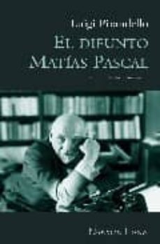 Pdf enlaces de descarga de libros electrónicos EL DIFUNTO MATIAS PASCAL in Spanish 9788493621384 de LUIGI PIRANDELLO MOBI