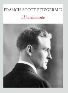 Descargar google books como pdf mac EL HUNDIMIENTO (Literatura española) de FRANCIS SCOTT FITZGERALD  9788494090684