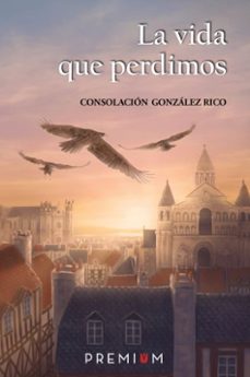 Descarga gratuita de la base de datos del libro LA VIDA QUE PERDIMOS  (Literatura española) 9788494805684 de CONSOLACION GONZALEZ RICO