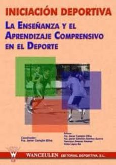 Portada de INICIACION DEPORTIVA: LA ENSEÑANZA Y EL APRENDIZAJE COMPRENSIVO E N EL DEPORTE