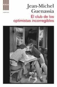 EL CLUB DE LOS OPTIMISTAS INCORREGIBLES | JEAN MICHEL GUENASSIA | Casa del  Libro