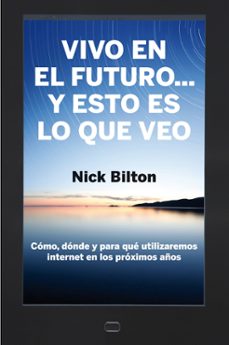 Libros descargables gratis para nook VIVO EN EL FUTURO Y ESTO ES LO QUE VEO 9788498751284 PDB ePub MOBI (Spanish Edition)