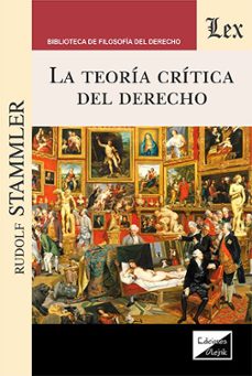 Compartir libros y descargar gratis. TEORIA CRITICA DEL DERECHO, LA de RUDOLF STAMMLER (Literatura española)  9789564074184