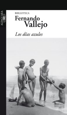 E libro de descarga gratuita para Android LOS DIAS AZULES de FERNANDO VALLEJO
