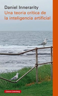 Portada de UNA TEORIA CRITICA DE LA INTELIGENCIA ARTIFICIAL (EBOOK)