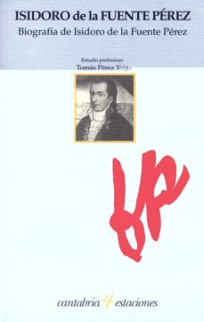 Portada de BIOGRAFIA DE ISIDORO DE LA FUENTE PEREZ