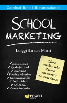 Portada de SCHOOL MARKETING: COMO VENDER MAS SIENDO UN CENTRO DE ENSEÑANZA
