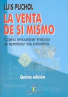 Portada de LA VENTA DE SI MISMO: COMO ENCONTRAR TRABAJO AL TERMINAR LOS ESTU DIOS (5ª ED.)