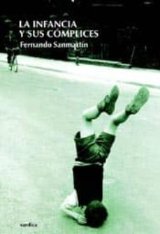 Portada de LA INFANCIA Y COMPLICES (2ª ED.)