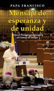 Portada de MENSAJE DE ESPERANZA Y DE UNIDAD: VISITA AL PARLAMENTO EUROPEO Y AL CONSEJO DE EUROPA
