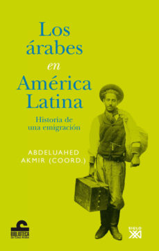 Portada de LOS ARABES EN AMERICA LATINA: HISTORIA DE UNA EMIGRACION